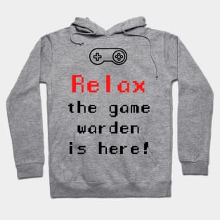 Relax The Game Warden is Here Hoodie